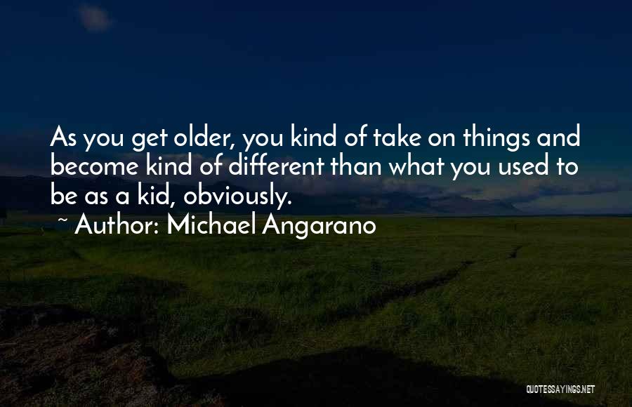 Michael Angarano Quotes 253049