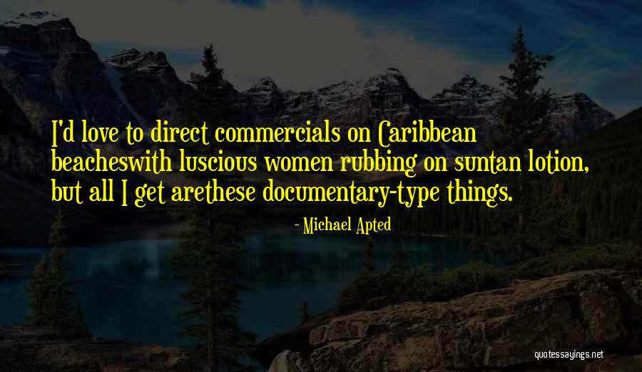 Michael Apted Quotes 1514069