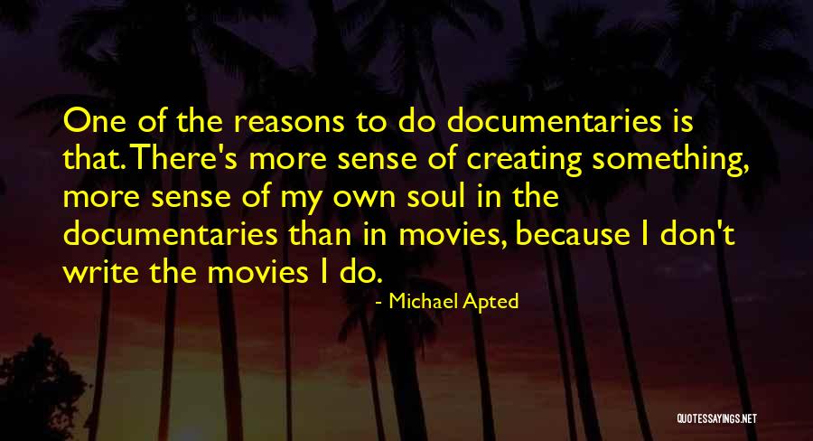Michael Apted Quotes 2153905 Michael Apted Quotes 2153905