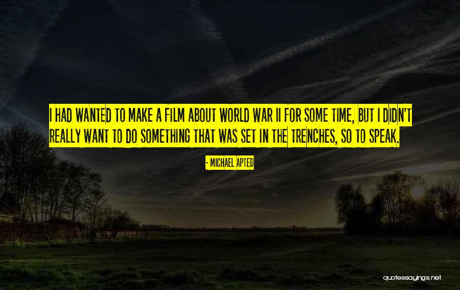 Michael Apted Quotes 2247579 Michael Apted Quotes 2247579