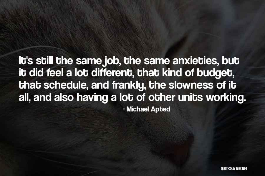 Michael Apted Quotes 600752 Michael Apted Quotes 600752