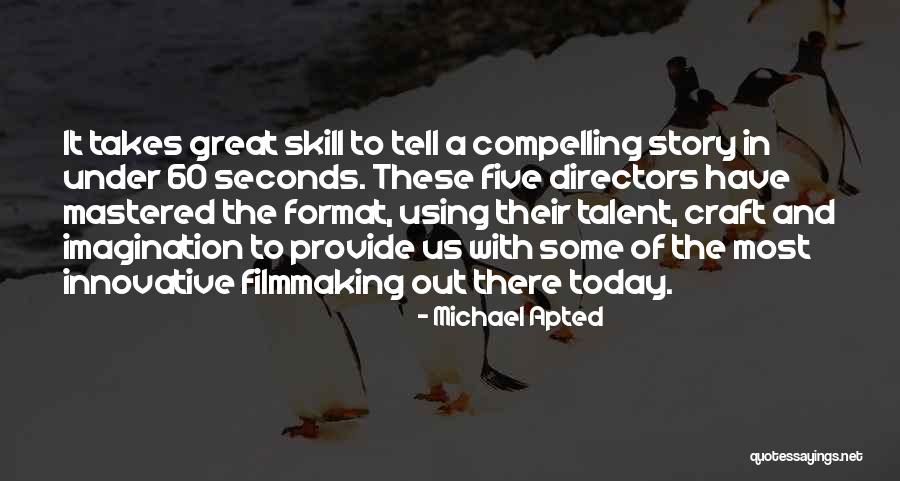 Michael Apted Quotes 830946 Michael Apted Quotes 830946
