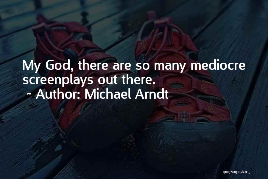 Michael Arndt Quotes 1565329