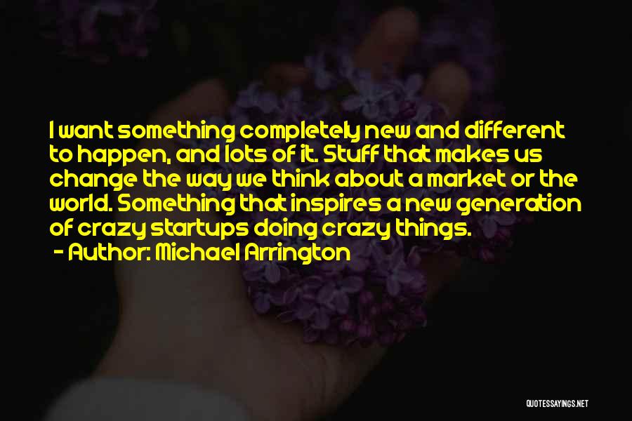 Michael Arrington Quotes 98348