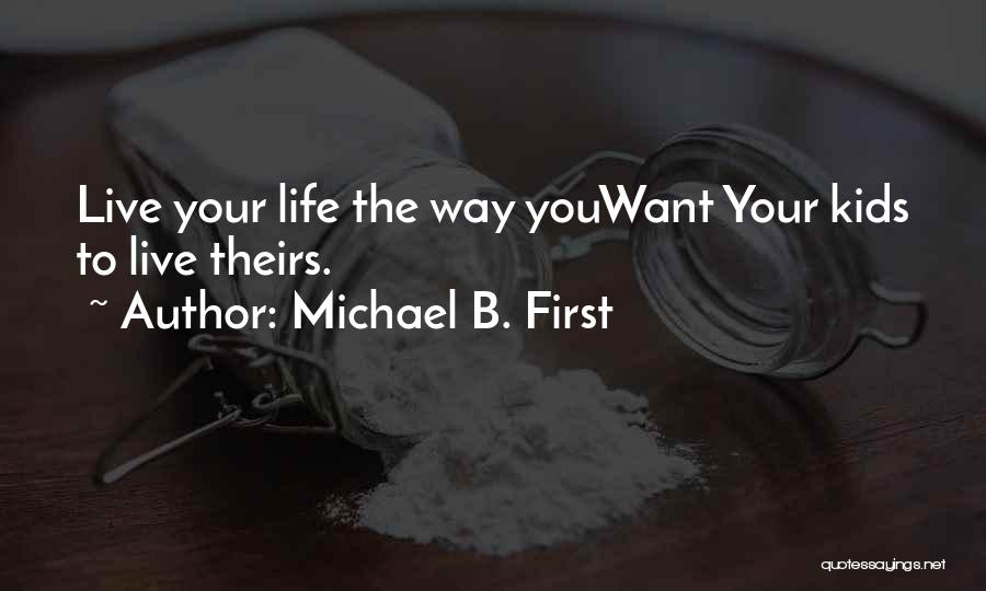 Michael B. First Quotes 1427812