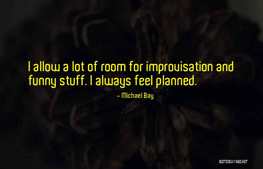 Michael Bay Quotes 1823115 Michael Bay Quotes 1823115
