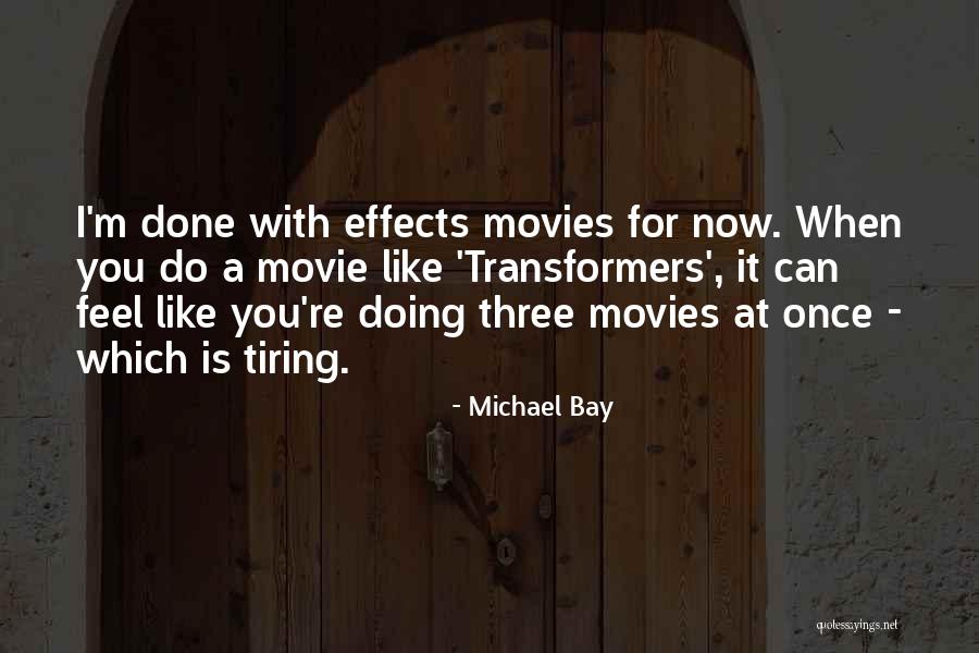 Michael Bay Quotes 1911732 Michael Bay Quotes 1911732