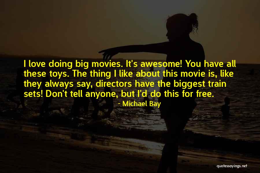 Michael Bay Quotes 2233123 Michael Bay Quotes 2233123