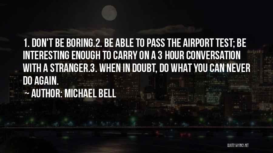 Michael Bell Quotes 1509515