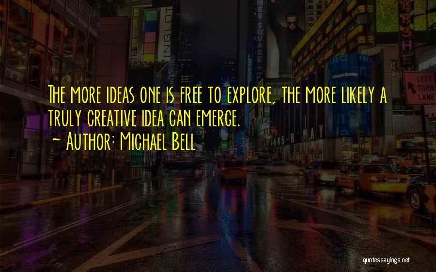 Michael Bell Quotes 1767444