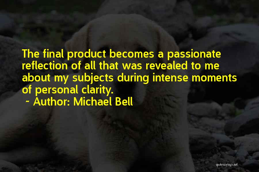 Michael Bell Quotes 422376