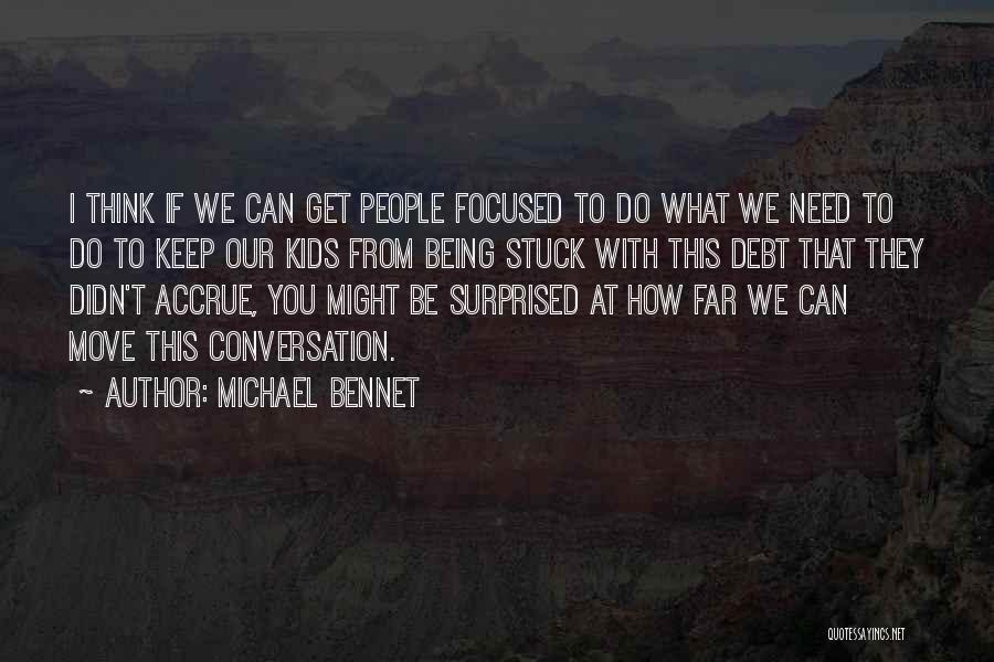 Michael Bennet Quotes 1950246