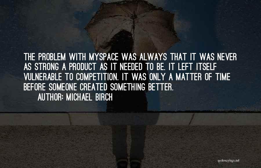 Michael Birch Quotes 1860673