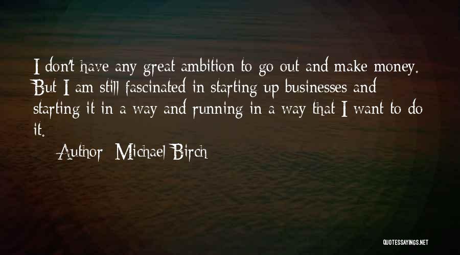 Michael Birch Quotes 293917