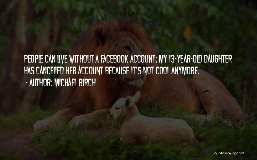 Michael Birch Quotes 765609