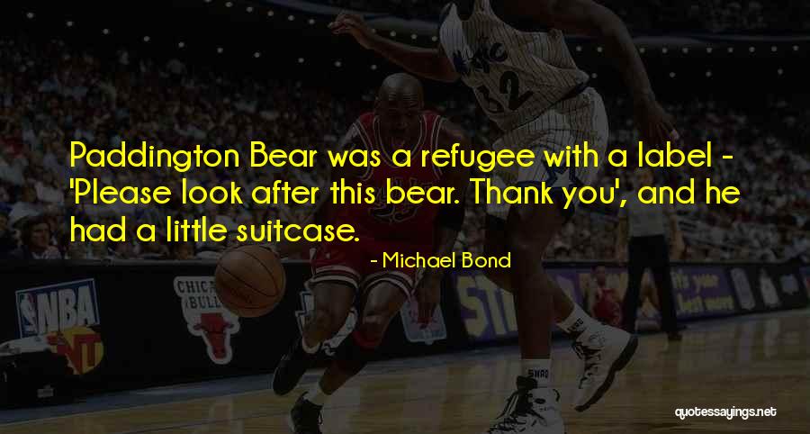 Michael Bond Quotes 635134 Michael Bond Quotes 635134