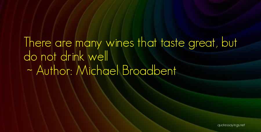 Michael Broadbent Quotes 667995