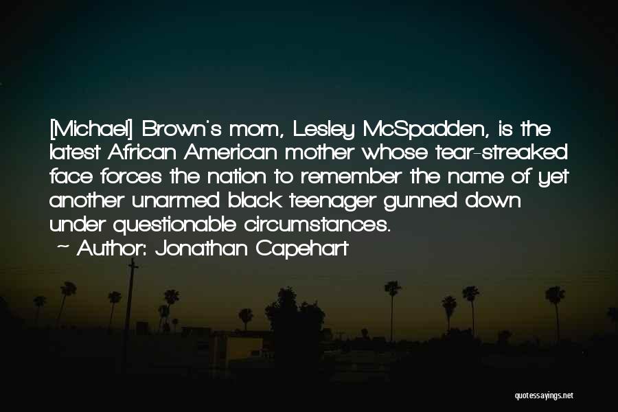 Michael Brown's Mother Quotes By Jonathan Capehart