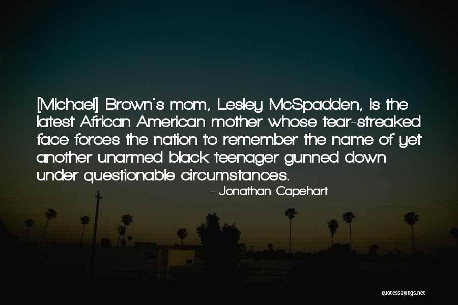 Michael Brown's Mother Quotes By Jonathan Capehart