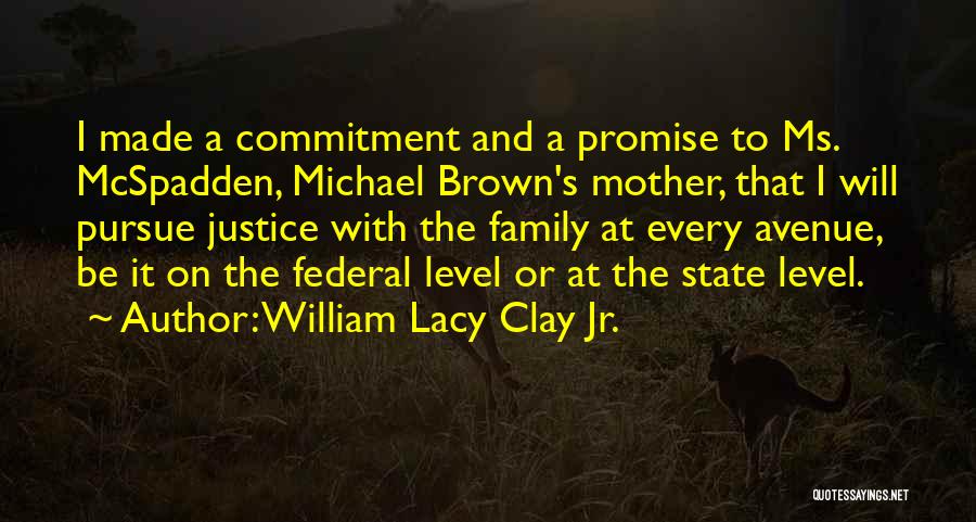 Michael Brown's Mother Quotes By William Lacy Clay Jr.