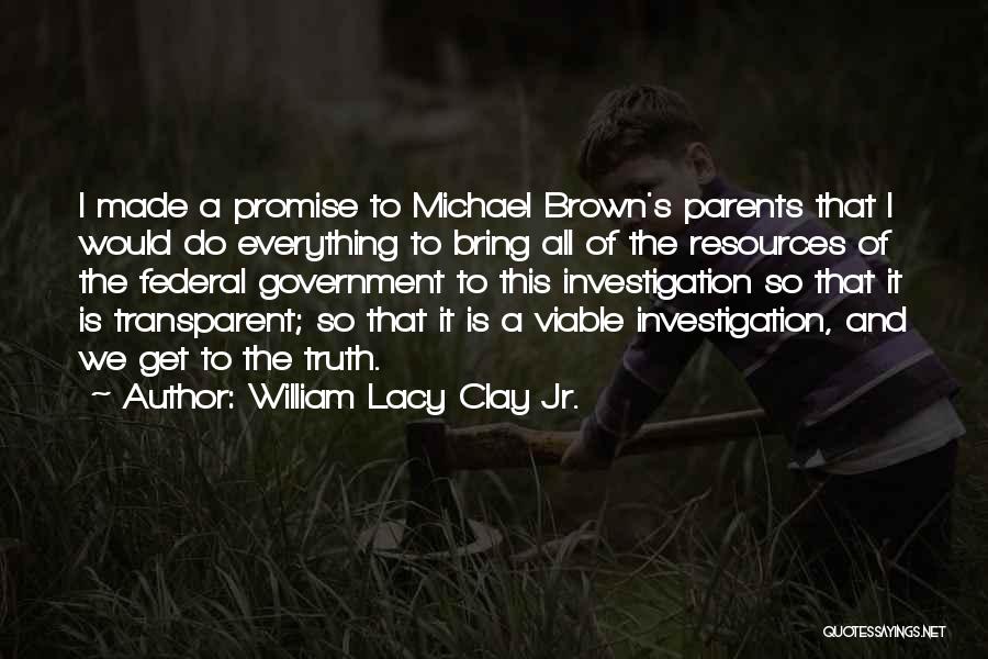 Michael Brown's Parents Quotes By William Lacy Clay Jr.