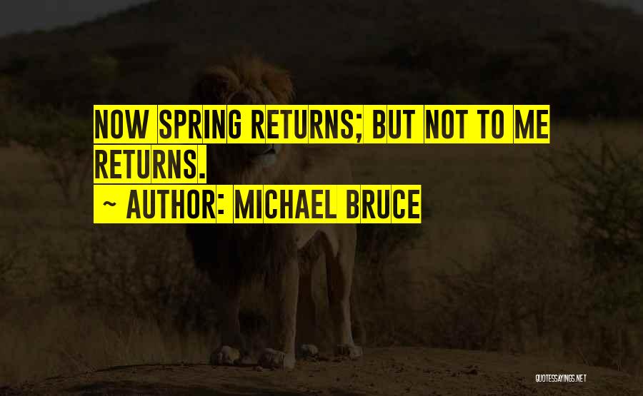 Michael Bruce Quotes 393492