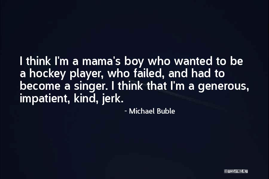 Michael Buble Quotes 1777377 Michael Buble Quotes 1777377