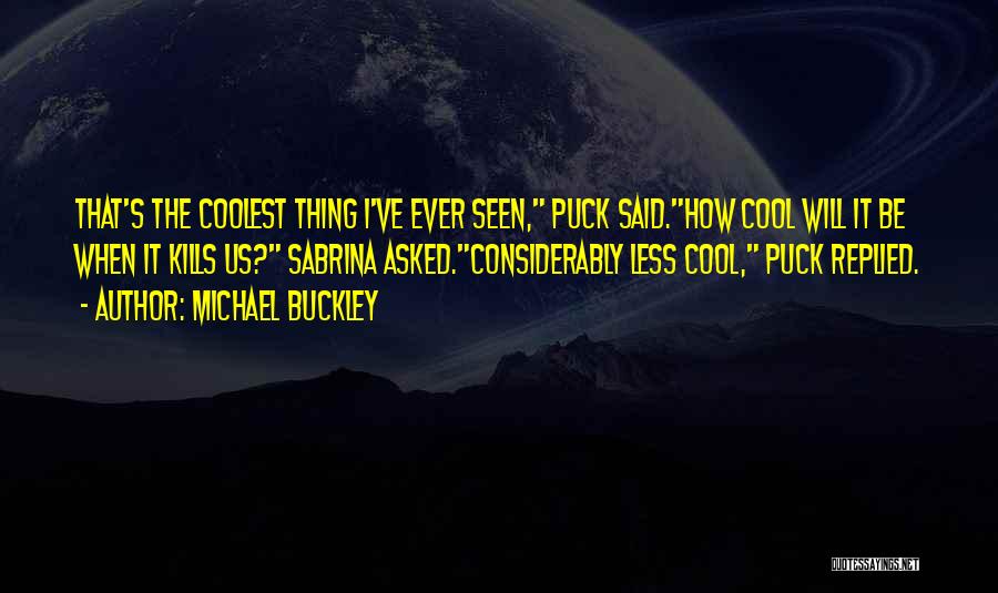 Michael Buckley Quotes 1214423