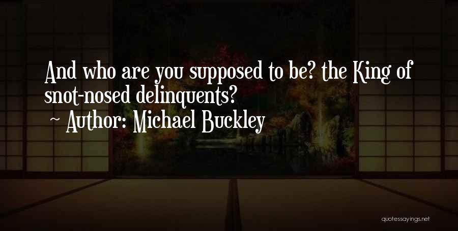 Michael Buckley Quotes 1361832
