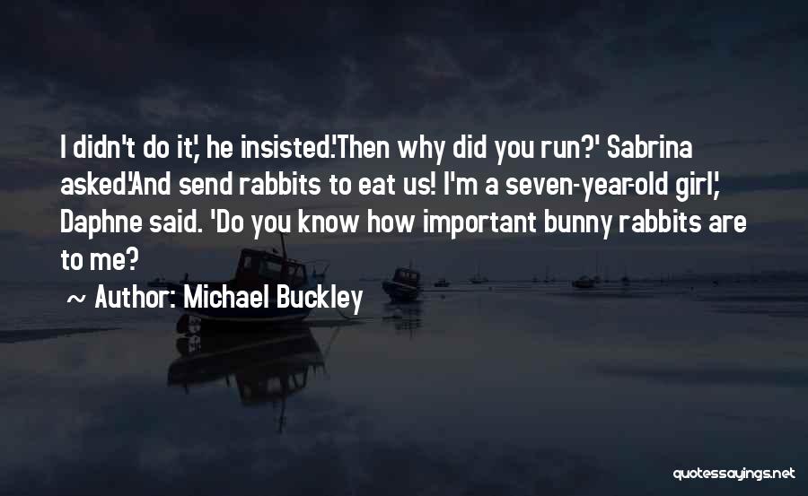 Michael Buckley Quotes 1541400