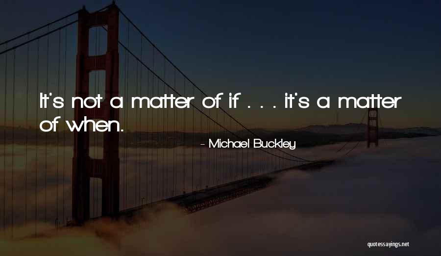 Michael Buckley Quotes 1841284