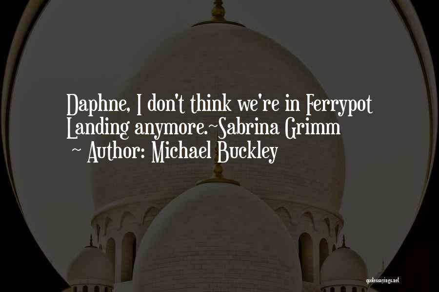Michael Buckley Quotes 254856