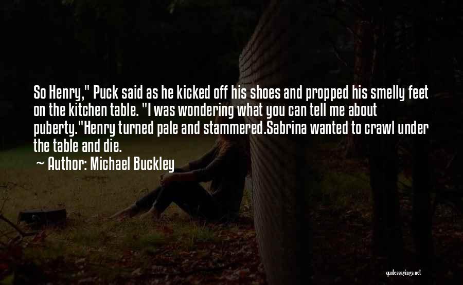 Michael Buckley Quotes 589282