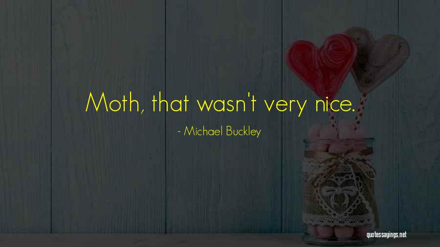 Michael Buckley Quotes 965921