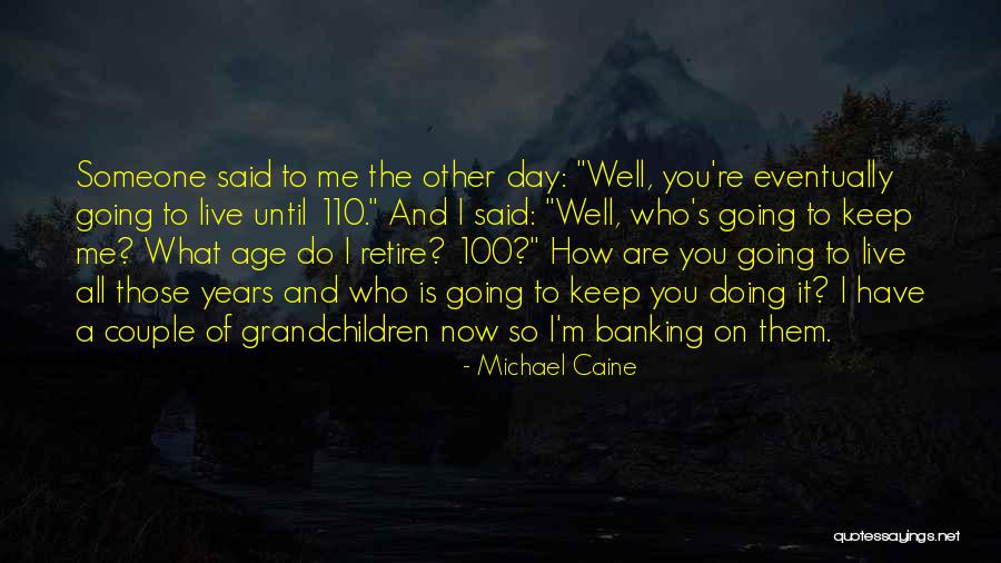 Michael Caine Quotes 1192431 Michael Caine Quotes 1192431