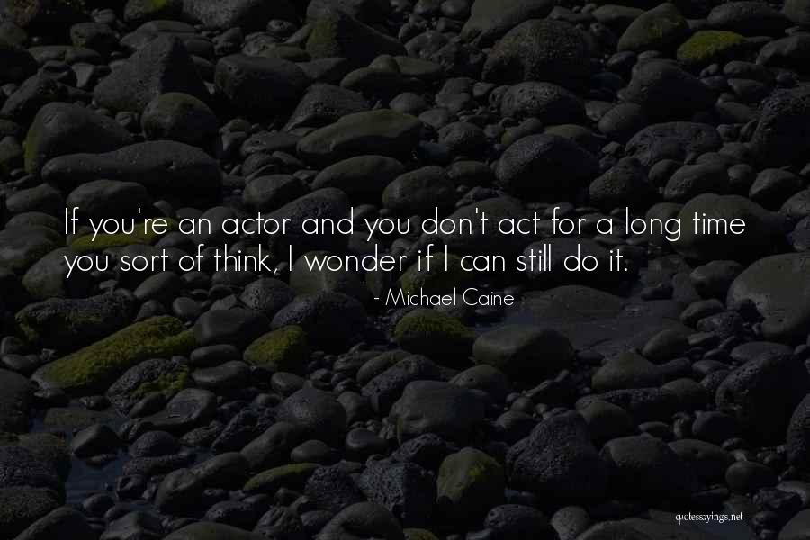 Michael Caine Quotes 149294 Michael Caine Quotes 149294