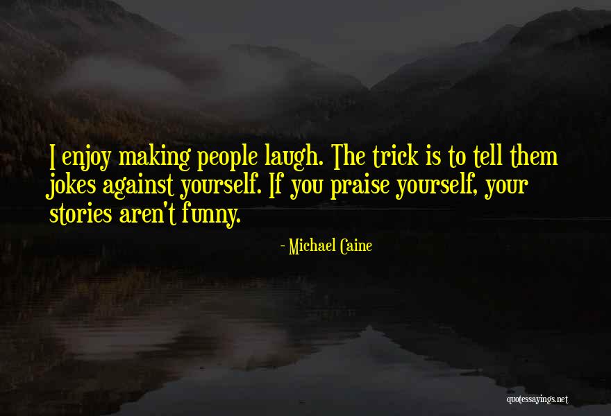 Michael Caine Quotes 2143029 Michael Caine Quotes 2143029