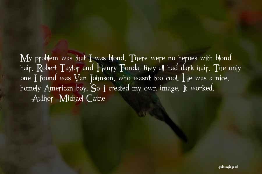 Michael Caine Quotes 315922
