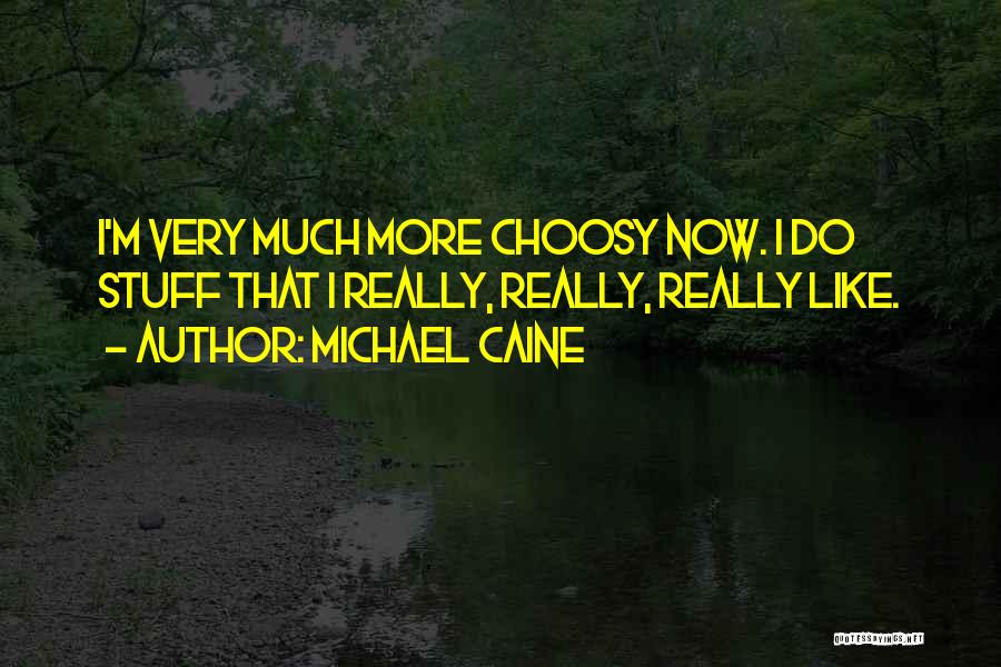 Michael Caine Quotes 530451