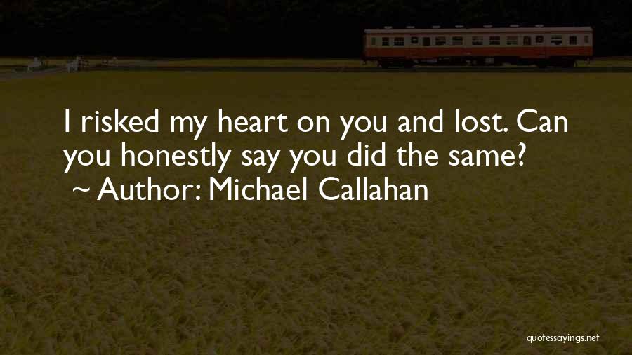 Michael Callahan Quotes 1599327