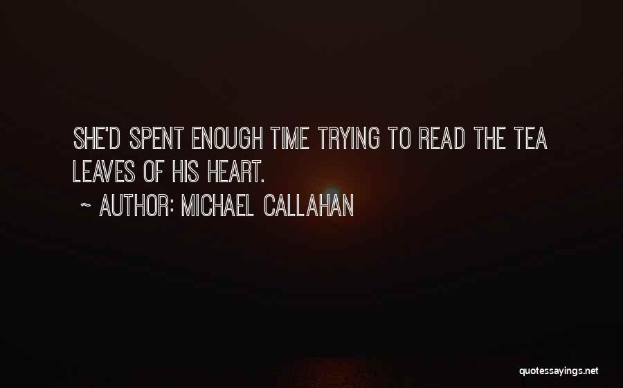 Michael Callahan Quotes 1751839