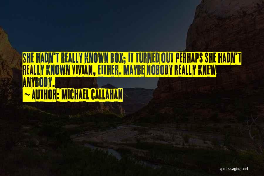 Michael Callahan Quotes 614282