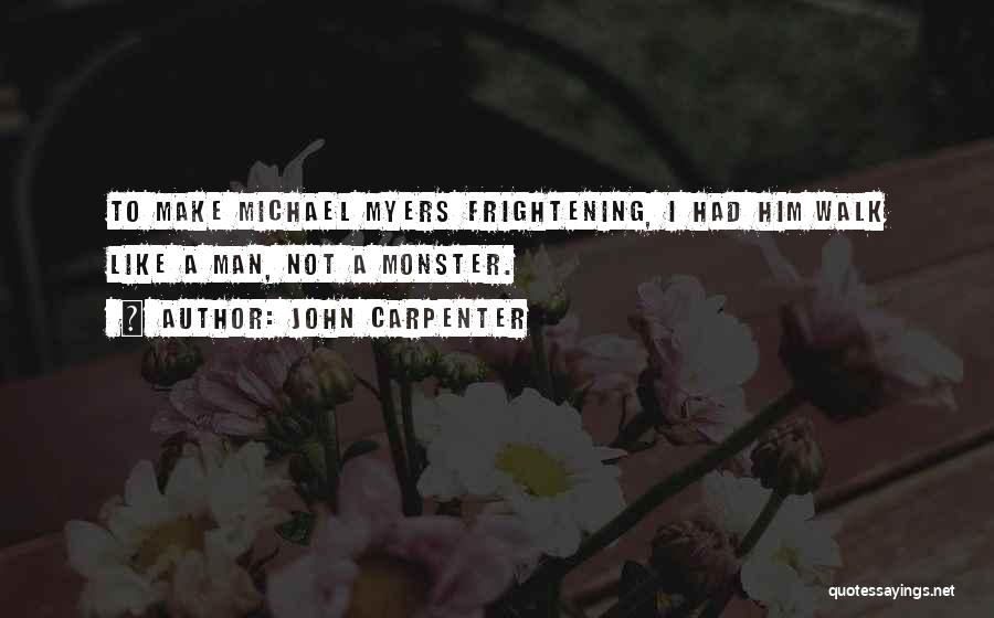 Michael Carpenter Quotes By John Carpenter