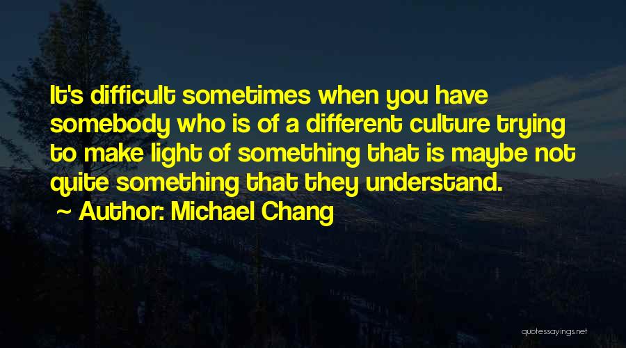 Michael Chang Quotes 1165541