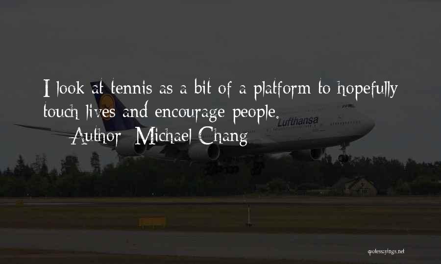 Michael Chang Quotes 1544334