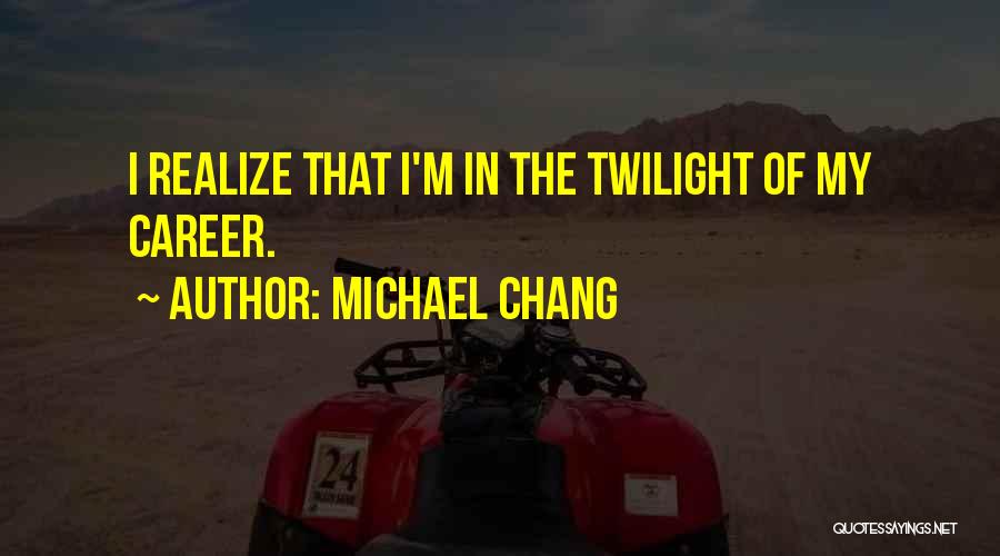 Michael Chang Quotes 171091