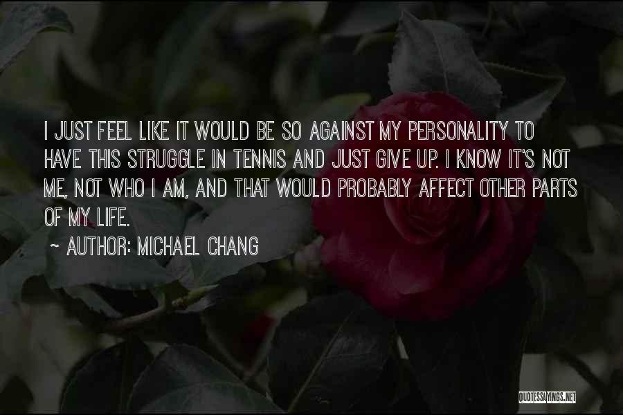 Michael Chang Quotes 1888654