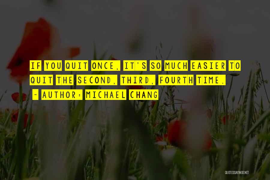 Michael Chang Quotes 366101