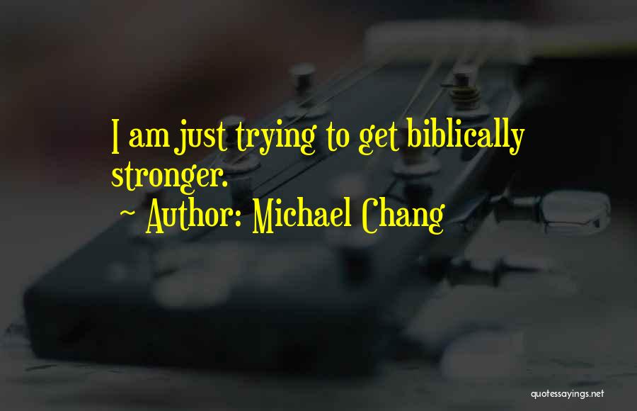 Michael Chang Quotes 404631