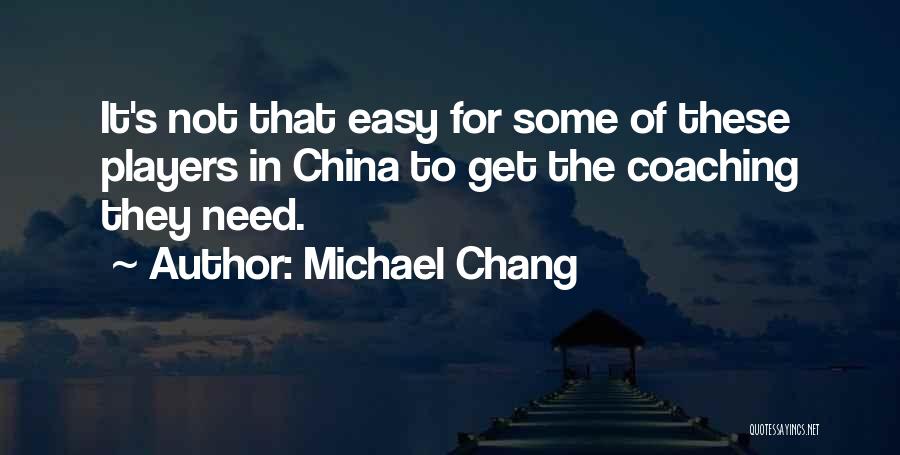 Michael Chang Quotes 518790